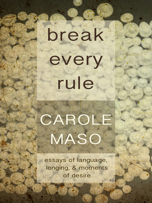 Title details for Break Every Rule by Carole Maso - Available